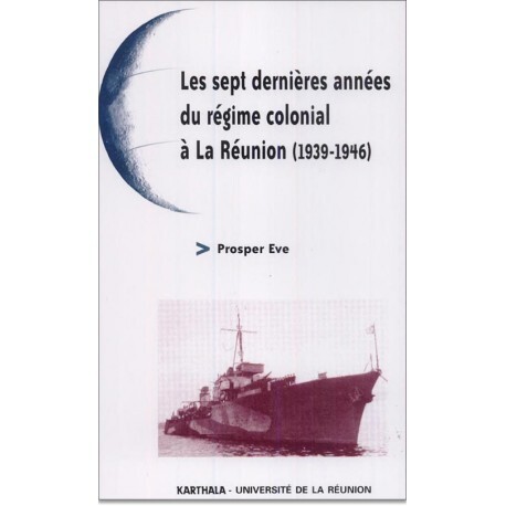 Les sept dernières années du régime colonial à la Réunion, 1939-1946