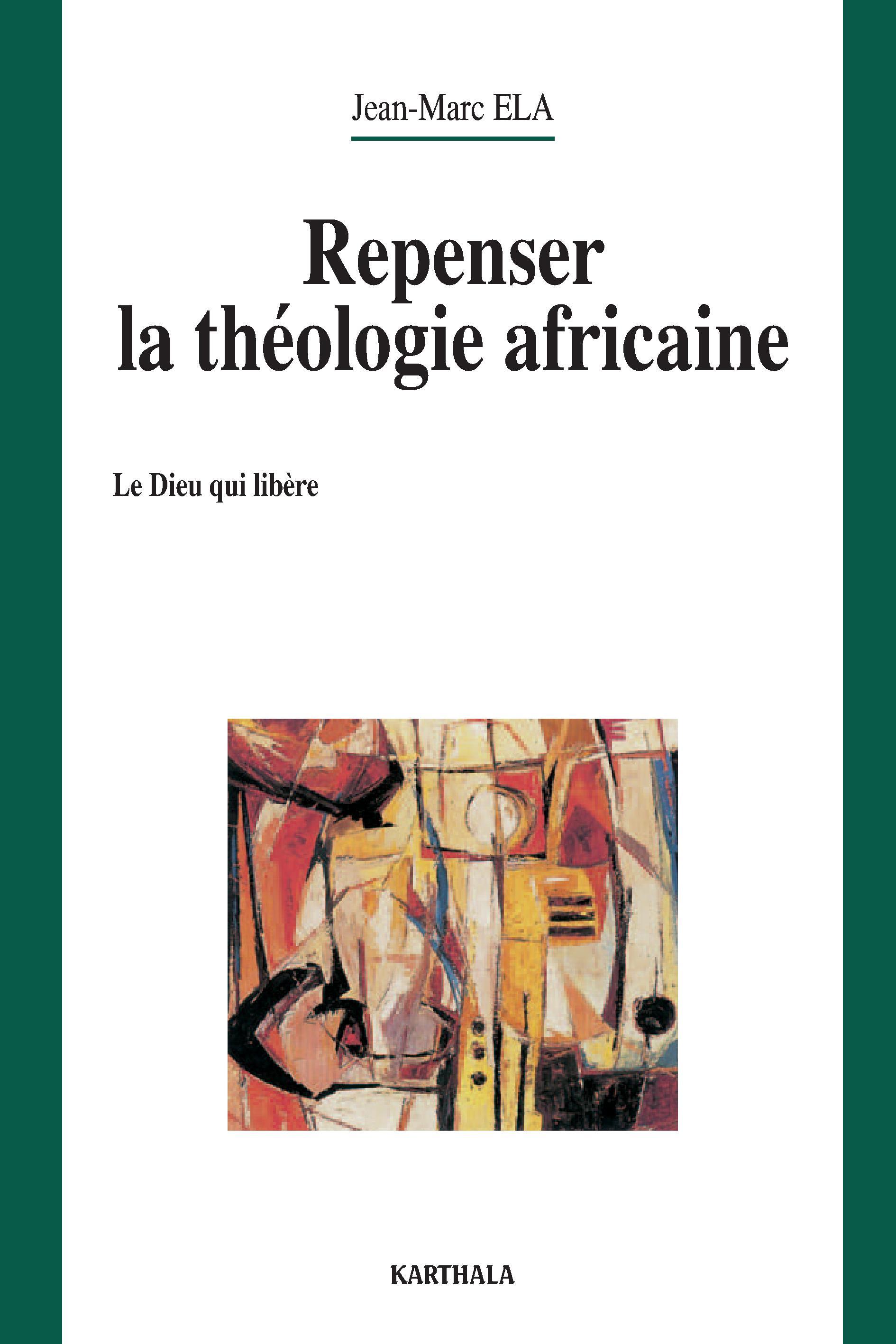 Repenser la théologie africaine - le Dieu qui libère