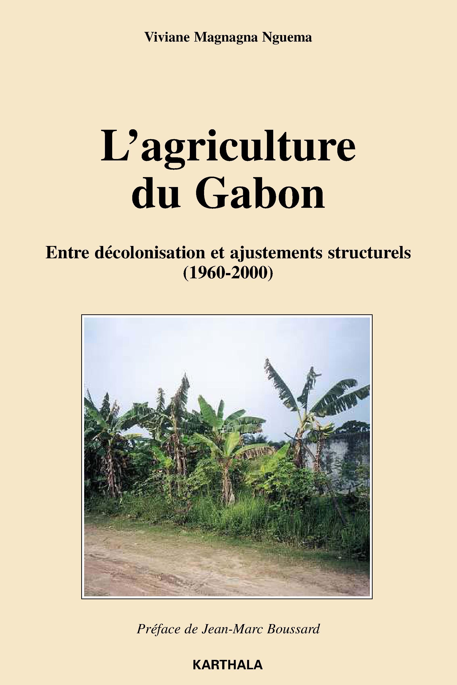 L'agriculture du Gabon - entre décolonisation et ajustements structurels, 1960-2000