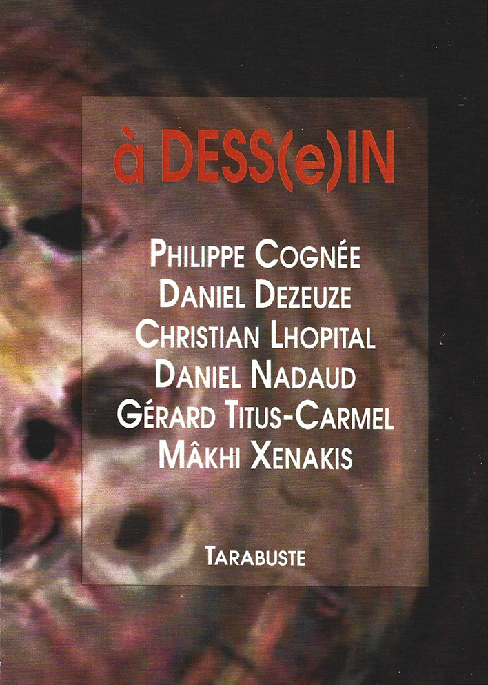 A DESS(E)IN - D. Meskache / Cognée - Dezeuze - Lhopital - Nadaud - Titus Carmel - Xenakis