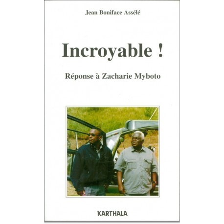 Incroyable ! - réponse à Zacharie Myboto
