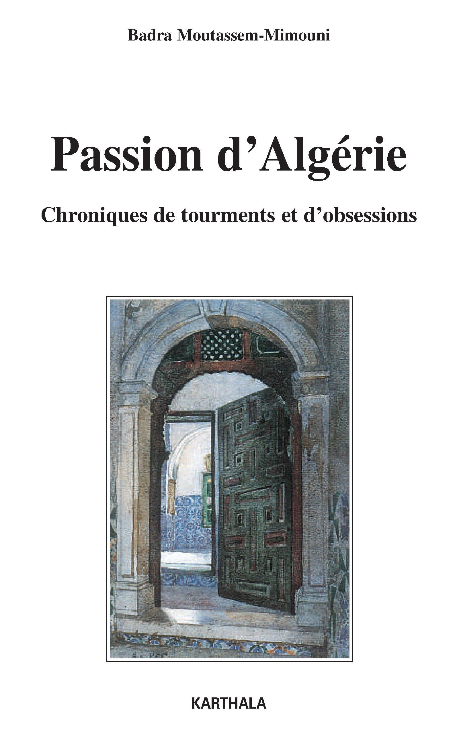 Passion d'Algérie - chroniques de tourments et d'obsessions