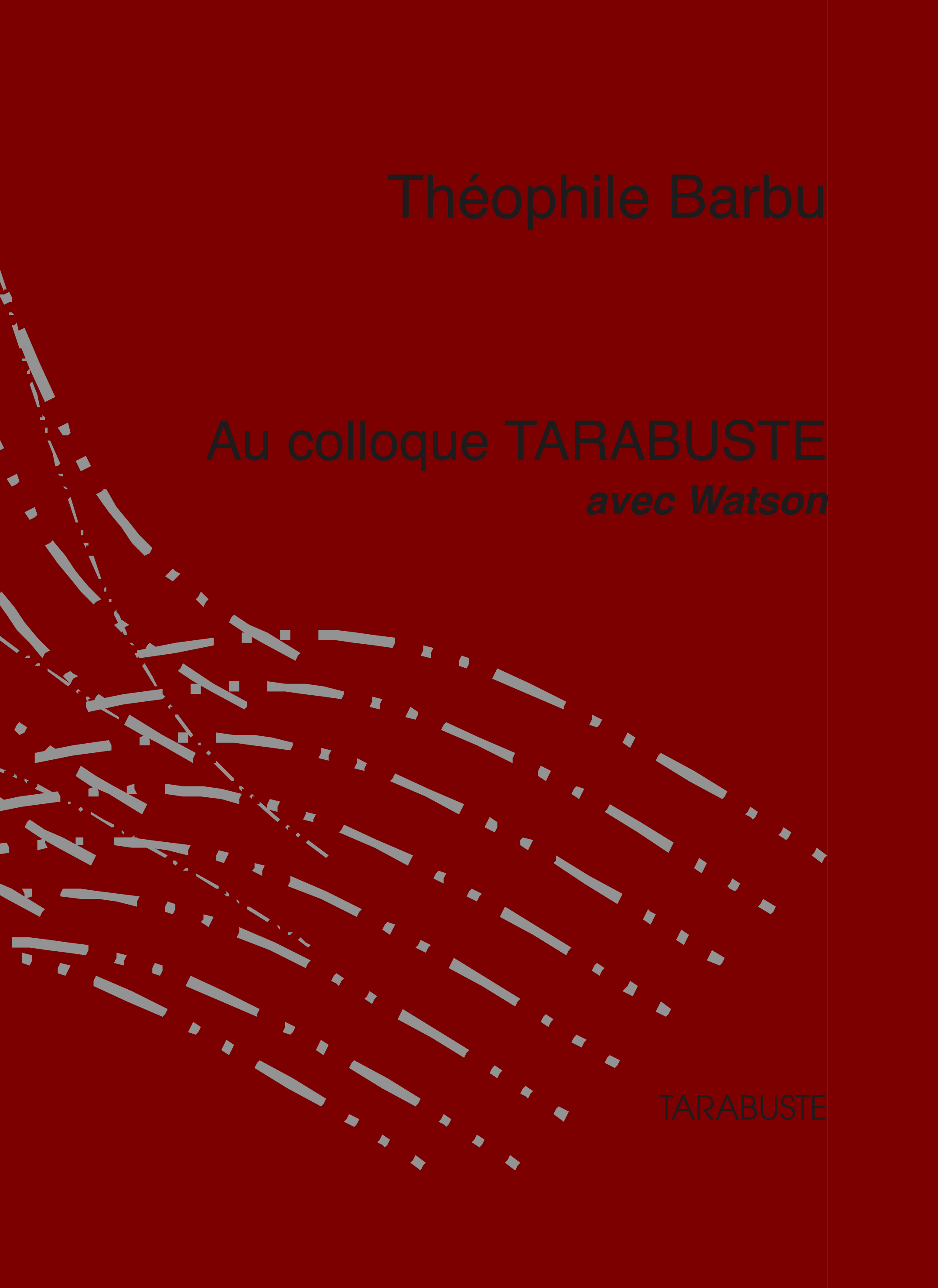 AU COLLOQUE TARABUSTE AVEC WATSON - Théophile Barbu