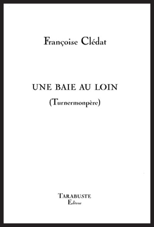 UNE BAIE AU LOIN - Françoise Clédat