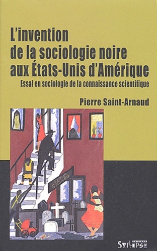 INVENTION DE LA SOCIOLOGIE NOIRE AUX ETATS-UNIS
