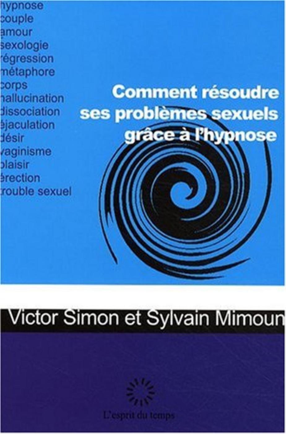 Comment résoudre ses problèmes sexuels grâce à l'hypnose