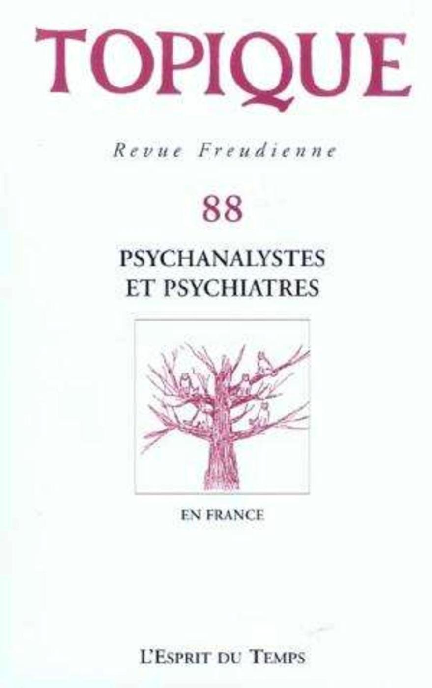 TOPIQUE N°88 - PSYCHANALYSTES ET PSYCHIATRES