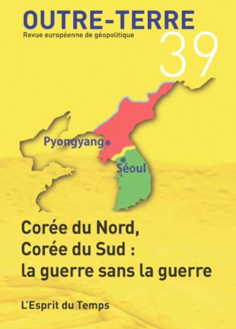 OUTRE-TERRE N°39  Corée du Nord, Corée du Sud : la guerre sans la guerre
