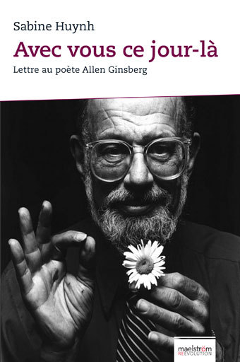 AVEC VOUS CE JOUR-LA. LETTRE AU POETE ALLEN GINSBERG