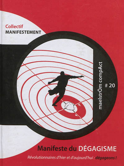 MANIFESTE DU DEGAGISME : REVOLUTIONNAIRES D'HIER ET D'AUJOURD'HUI : DEGAGEONS!