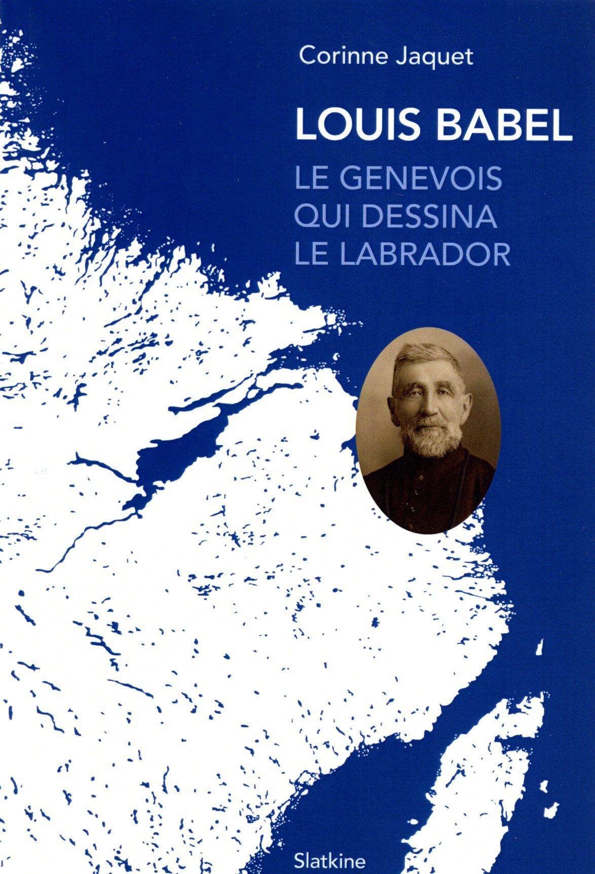 LOUIS BABEL - LE GENEVOIS QUI DESSINA LE LABRADOR
