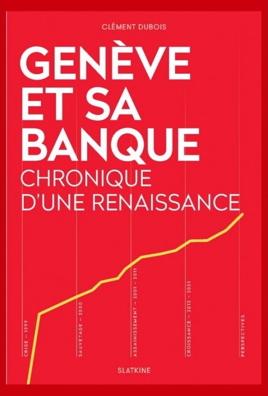 GENEVE ET SA BANQUE - CHRONIQUE D'UNE RENAISSANCE