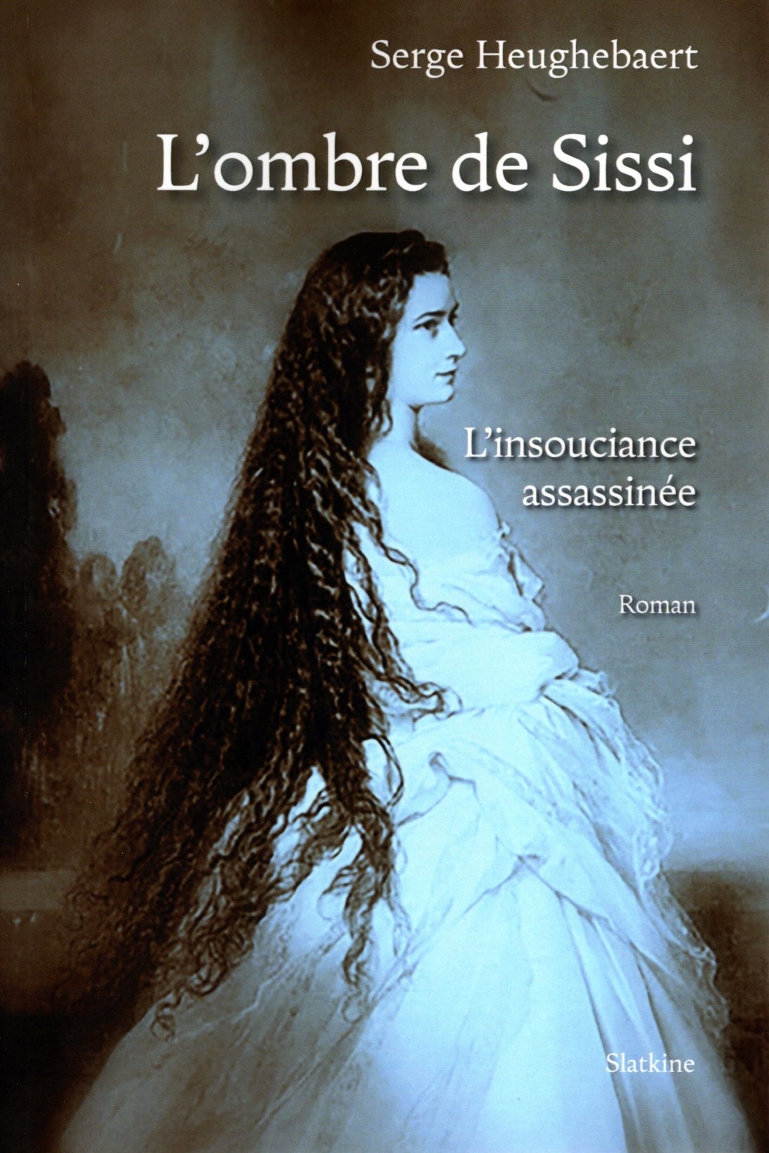 L'OMBRE DE SISSI - L'INSOUCIANCE ASSASSINÉE - ROMAN