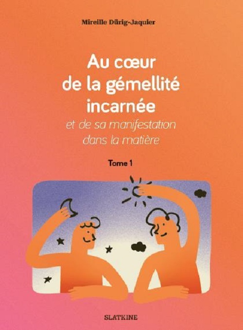 AU COEUR DE LA GEMELLITE INCARNEE ET DE SA MANIFESTATION DANS LA MATIERE