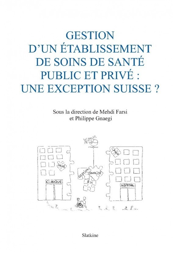 GESTION D'UN ETABLISSEMENT DE SOINS DE SANTE PUBLIC ET PRIVE : UNE EXCEPTION SUISSE ?