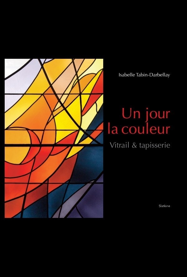 UN JOUR LA COULEUR - VITRAIL & TAPISSERIE