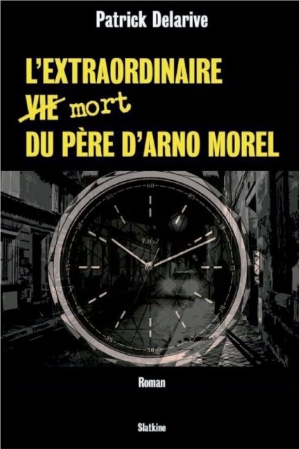 L'EXTRAORDINAIRE VIE MORT DU PERE D'ARNO MOREL