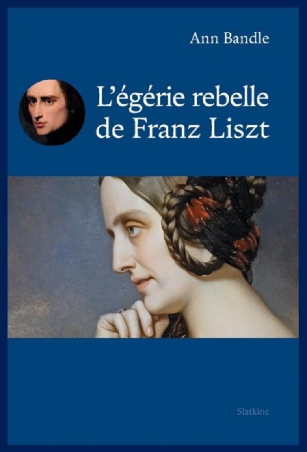 L'EGERIE REBELLE DE FRANZ LISZT