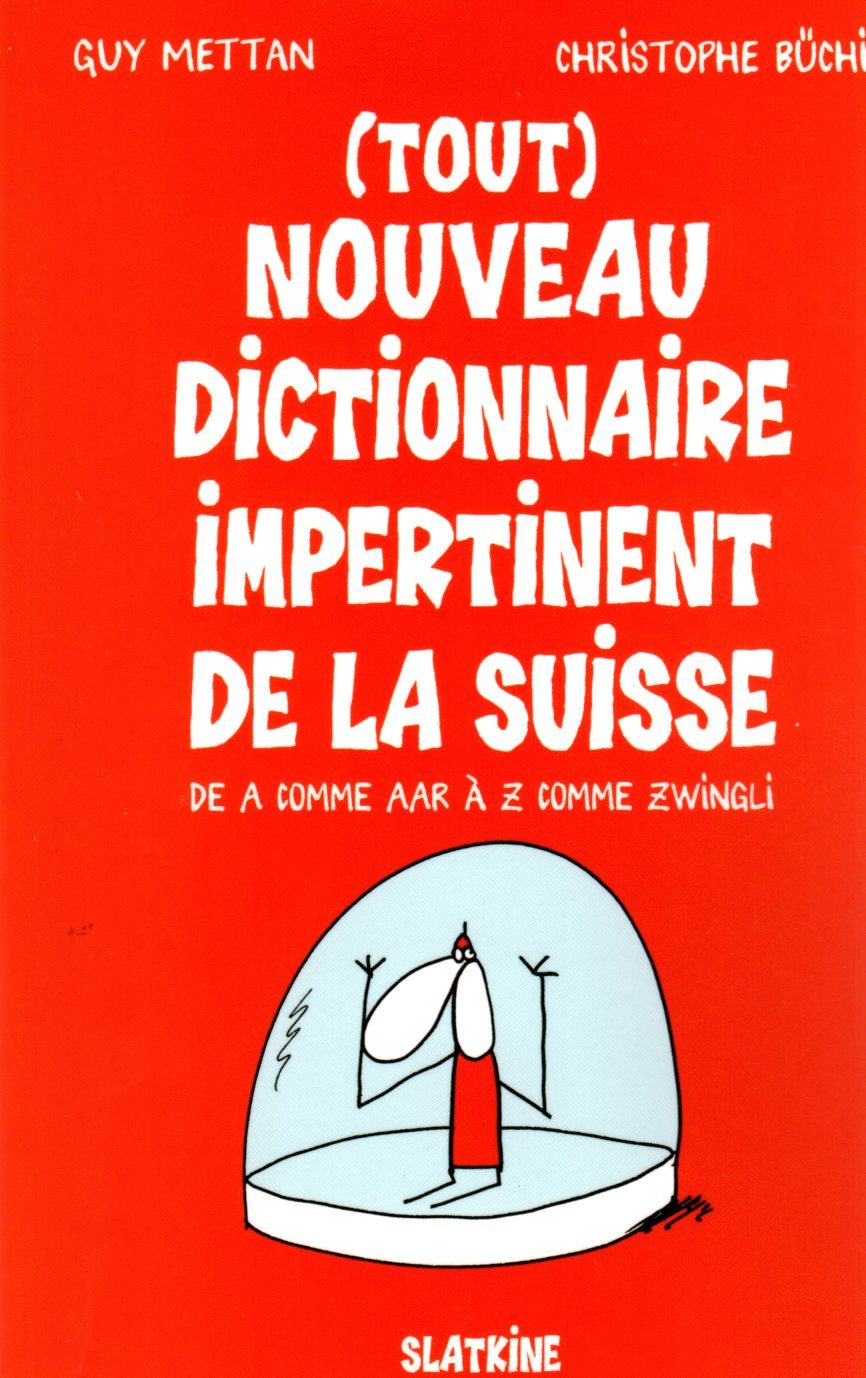 TOUT NOUVEAU DICTIONNAIRE IMPERTINENT DE LA SUISSE