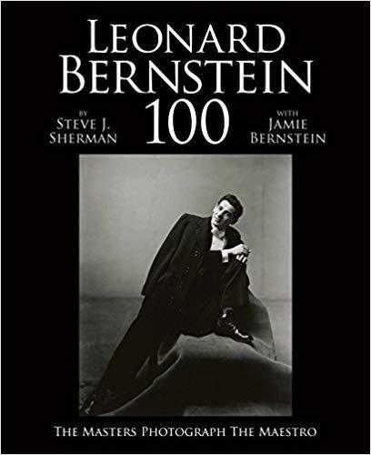 Leonard Bernstein 100 : The Masters Photograph the Maestro /anglais