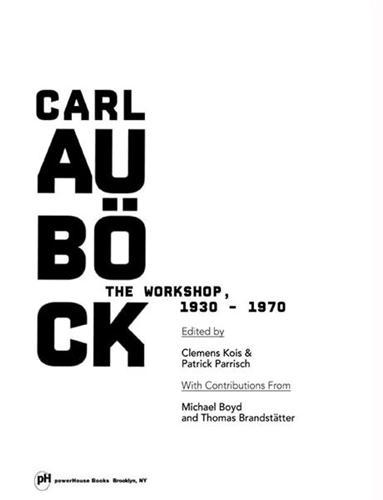 Carl Aubock The Workshop, 1930-1970 /anglais