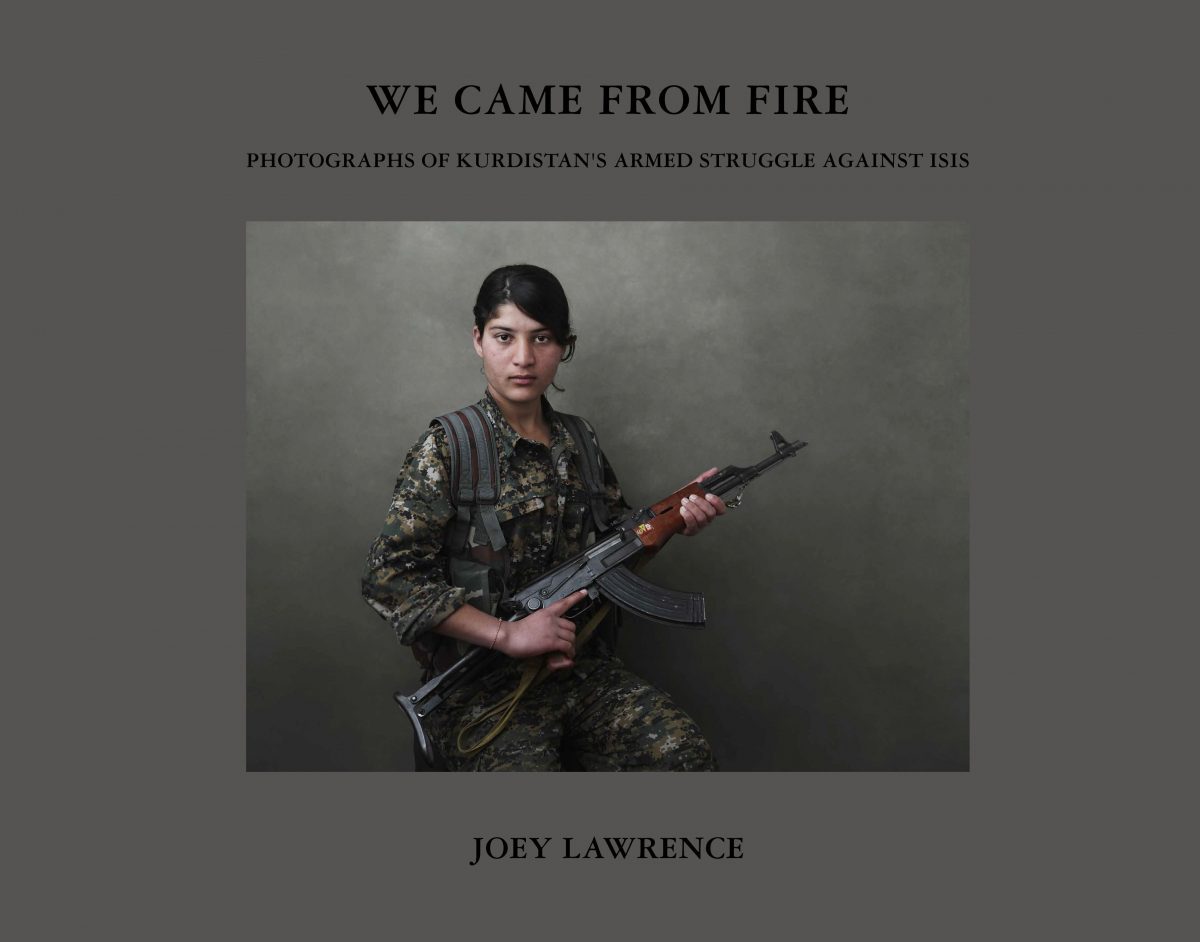 Joey L. We Came From Fire : Photographs of Kurdistan's Armed Struggle Against ISIS /anglais