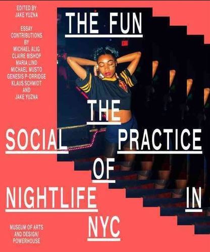 The Fun The Social Practice of Nightlife in NYC /anglais