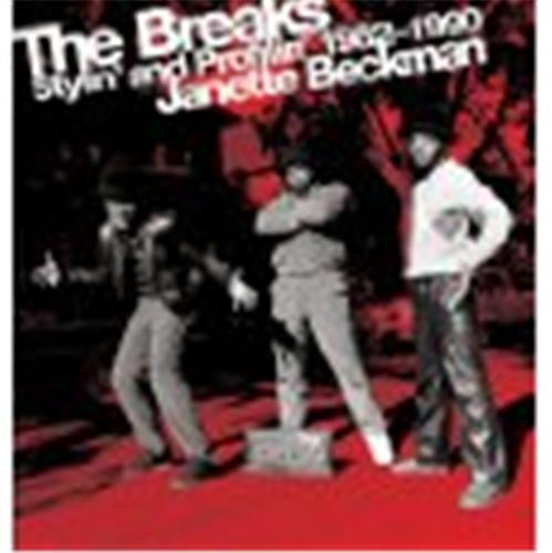 Janette Beckman The Breaks: Stylin' and Profilin 1982-1990 /anglais