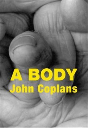 John Coplans A Body /anglais
