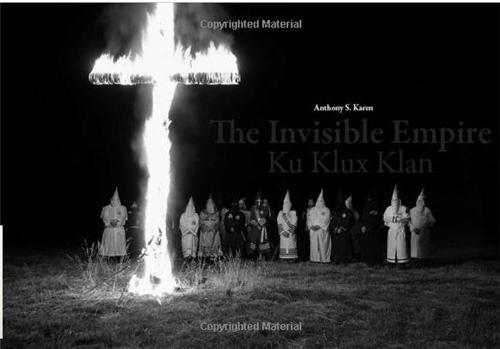 Anthony S. Karen The Invisible Empire Ku Klux Klan /anglais
