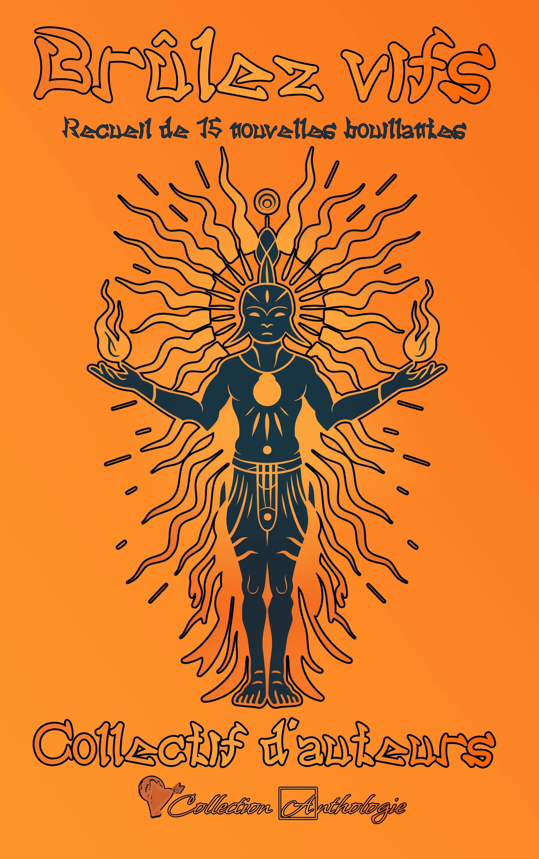 Brûlez vifs : Recueil de 15 nouvelles bouillantes