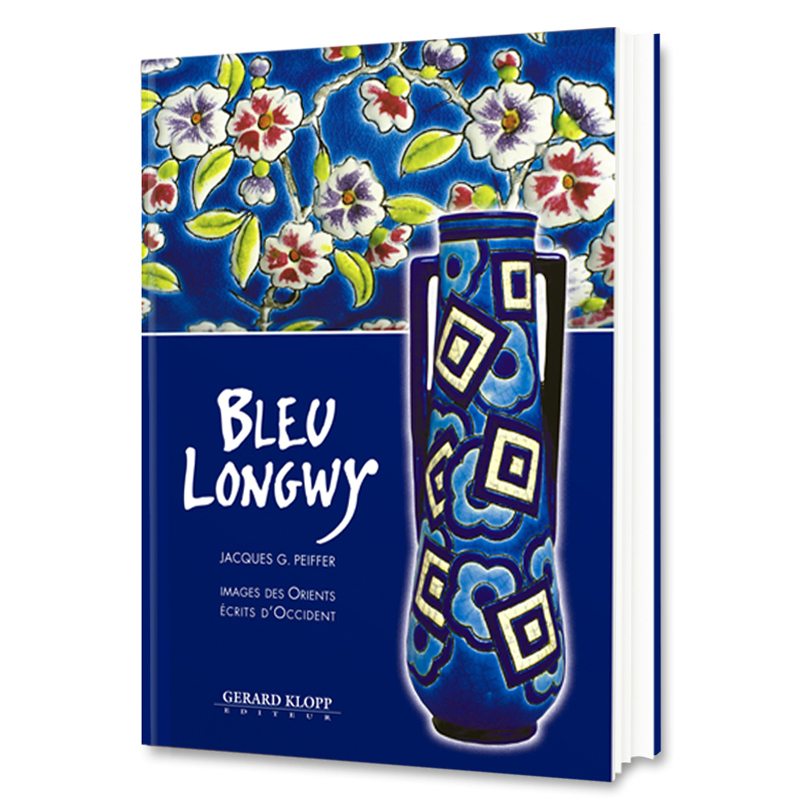 Bleu Longwy - images des Orients, écrits d'Occident