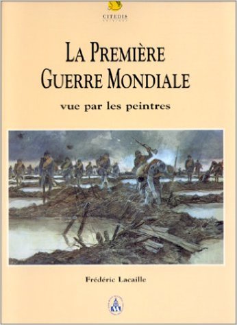 La premiere guerre mondiale vue par les peintres