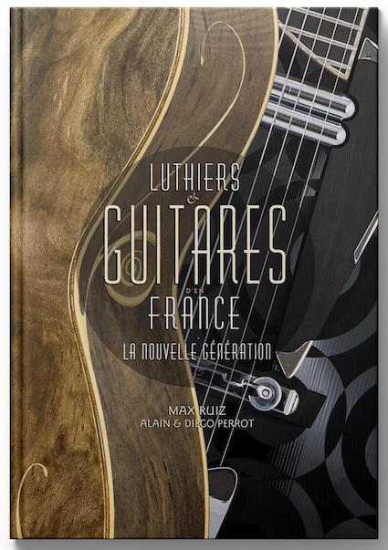 LUTHIERS & GUITARES D'EN FRANCE