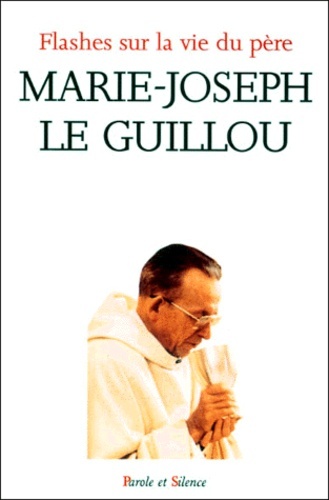 Flashes sur la vie du pere marie joseph le guillou