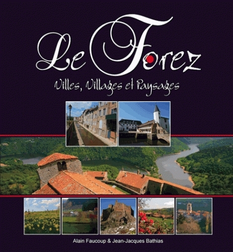 Le Forez - villes, villages et paysages