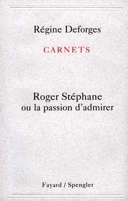 Carnets : Roger Stéphane ou la passion d'admirer