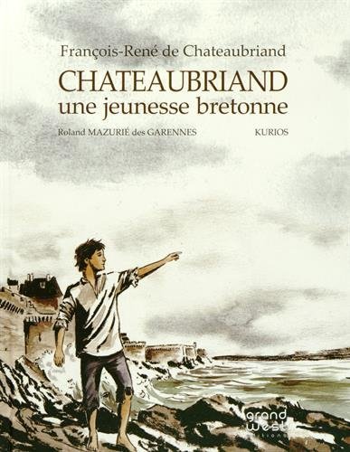 Chateaubriand - une jeunesse bretonne