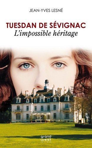L'IMPOSSIBLE HERITAGE (LES SECRETS DE LA MALOUINIERE DES TUESDAN DE SEVIGNAC - TOME 2)