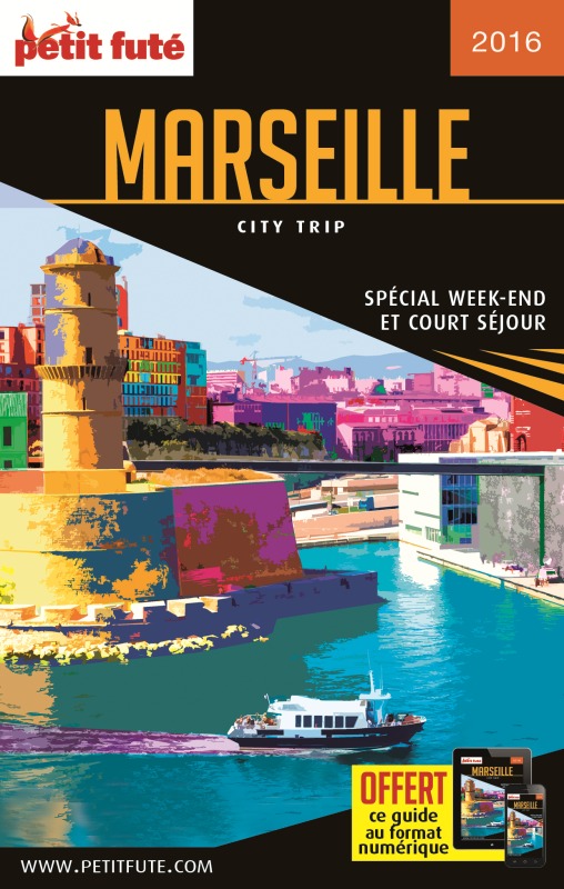 Guide Marseille 2016 City trip Petit Futé