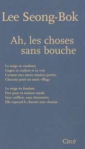 AH, LES CHOSES SANS BOUCHE