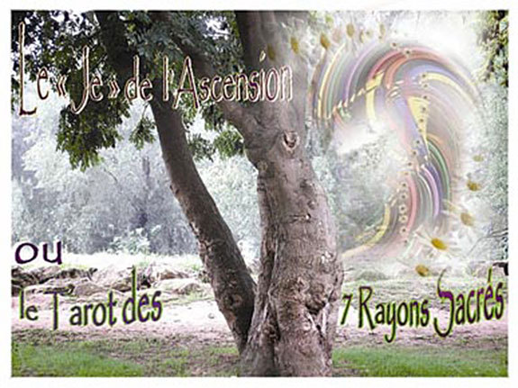 "Je" de l'ascension ou tarot des 7 rayons sacrés