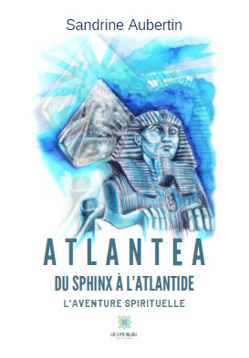 Atlantea - Du Sphinx à l'Atlantide