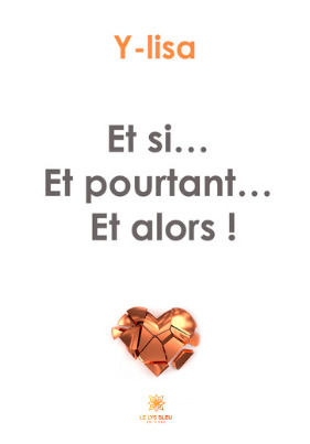 Et si... Et pourtant... Et alors !