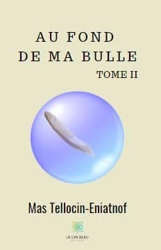 Au fond de ma bulle Tome II