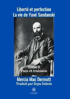 Liberté et perfection, La vie de Yané Sandanski Tome II - Paix et trahison