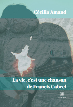 La vie, c'est une chanson de Francis Cabrel
