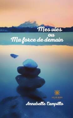 Mes vies ou Ma force de demain