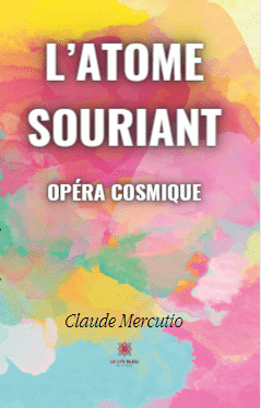 L’atome souriant - Opéra cosmique