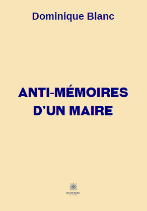 Anti-mémoires d'un maire